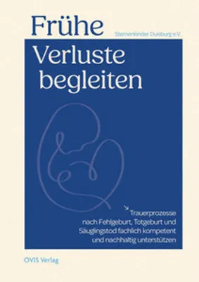 Obrázek produktu pro Buch: Trauerbegleitung nach frühen Verlusten – Fundierte Beiträge zu Psychologie, Modellen und gendersensibler Arbeit