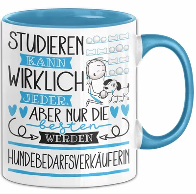 Produktbild von Hundebedarfsverkäuferin Tasse Lustiges Geschenk Studieren Kann Wirklich Jeder Nur Die Besten Werden Hundebedarfsverkäuferin (Blau)