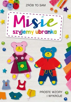 Zdjęcie produktu dla Misie. Szyjemy ubranka - Beata Guzowska (Buch auf Polnisch)