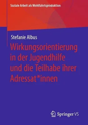 Produktbild von Wirkungsorientierung in der Jugendhilfe und die Teilhabe ihrer Adressat*innen