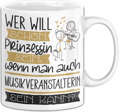 Produktbild von Musikveranstalterin Tasse Geschenk Spruch Wer Will Schon Prinzessin Sein Wenn Man Auch Musikveranstalterin Sein Kann (Weiß)