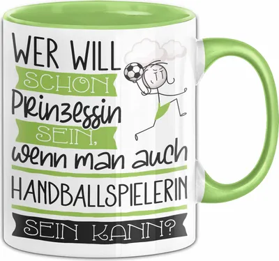 Produktbild von Handballspielerin Tasse Geschenk Spruch Wer Will Schon Prinzessin Sein Wenn Man Auch Handballspielerin Sein Kann (Grün)