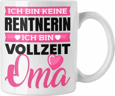 Produktbild von Trendation - Oma Tasse Geschenk Spruch Ich Bin Keine Rentnerin Ich Bin Vollzeit Oma (Weiß)