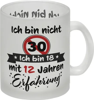 Produktbild von 30. Geburtstag Glas Tasse mit lustigem Spruch: 18 mit Erfahrung