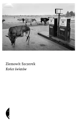 Image de Końce światów - Ziemowit Szczerek (Buch auf Polnisch)