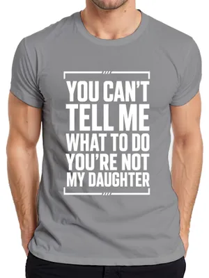 Produktbild von You Can't Tell Me What To Do You're Not My Statement Sarkasmus Herren T-Shirt, Grau, M