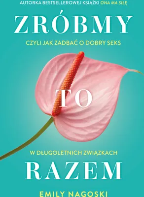Image de Zróbmy To Razem. Czyli Jak Zadbać O Dobry Seks...