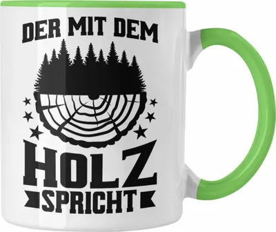 Produktbild von Trendation - Der Mit Dem Holz Spricht Tasse Geschenk Geschenkidee Tischler Schreiner Waldarbeiter (Grün)