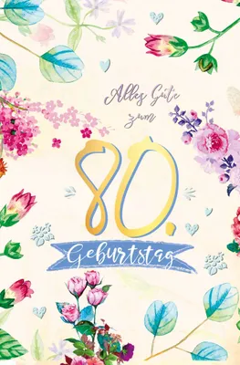 Produktbild von A - 80. Geburtstag - Karte mit Umschlag - Blumen - mit Goldfolie