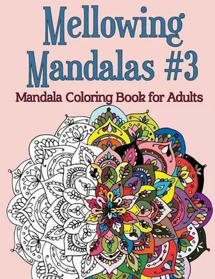 Produktbild von „Mellowing Mandalas“, Band 3: Mandala-Malbuch für Erwachsene