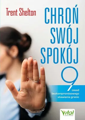 Image de Chroń swój spokój. Dziewięć zasad bezkompromisowego stawiania granic