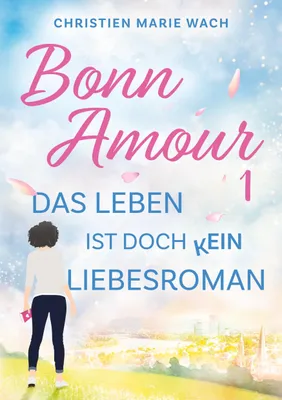 Produktbild von BonnAmour 1 - Das Leben ist doch kein Liebesroman