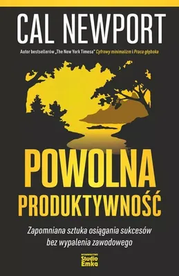 Produktbild von Powolna Produktywność. Zapomniana Sztuka Osiągania Sukcesów Bez Wypalenia Zawodowego