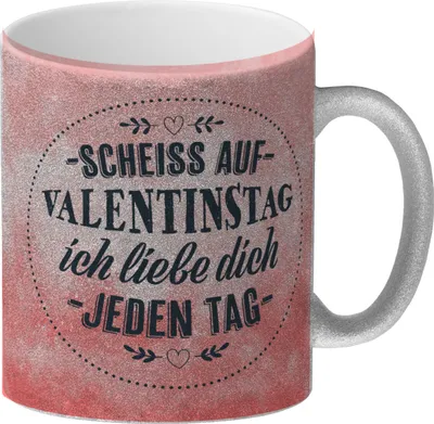 Produktbild von Scheiß auf Valentinstag, ich liebe dich jeden Tag