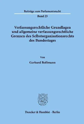 Produktbild von Verfassungsrechtliche Grundlagen und allgemeine verfassungsrechtliche Grenzen des Selbstorganisationsrechts des Bundestages.