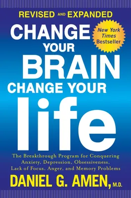 Produktbild von Change Your Brain, Change Your Life: The Breakthrough Program for Conquering Anxiety, Depression, Obsessiveness, Lack of Focus, Anger, and Memory Prob