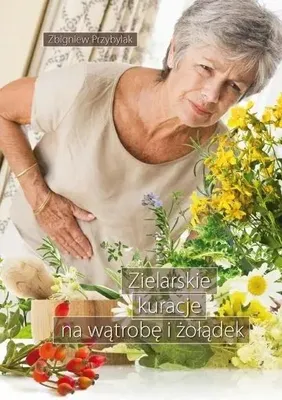 Obrázek produktu pro Zielarskie kuracje na wątrobę i żołądek - Zbigniew Przybylak