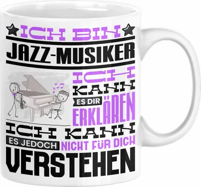 Produktbild von Jazz-Musiker Geschenk Tasse Lustige Geschenkdiee für einen Jazz-Musiker Geburtstag Ich Bin Jazz-Musiker Ich Kann Es Dir Erklären Aber Nicht Für Dich Verstehen (Weiß)