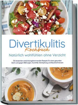 Obrázok produktu pre Divertikulitis Kochbuch - Natürlich wohlfühlen ohne Verzicht: Die leckersten entzündungshemmenden Rezepte für einen gesunden Darm und gegen Blähungen, Durchfall, Verstopfung und Bauchschmerzen