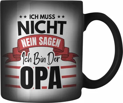 Produktbild von Trendation - Ich Muss Nicht Nein Sagen ich Bin Der Opa Farbwechsel Zauber-Tasse Geschenk Bester Opa Der Welt (Schwarz)