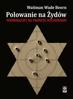 Zdjęcie produktu dla Polowanie na Żydów. Zbrodnie Wehrmacht