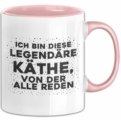 Produktbild von Kaethe Tasse Ich Bin Diese Legendaere Kaethe, Von Der Alle Reden Geschenk (Rosa)