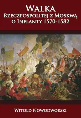 Immagine prodotto di Walka Rzeczpospolitej z Moskwą o Inflanty 1570-1582