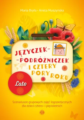 Productafbeelding van Języczek-Podróżniczek i cztery pory roku Lato Scenariusze grupowych zajęć logopedycznych dla dzieci cztero- i pięcioletnich