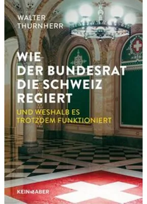 Obrázok produktu pre Wie der Bundesrat die Schweiz regiert und weshalb es trotzdem funktioniert