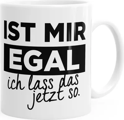 Produktbild von Kaffee-Tasse mit Spruch Ist mir egal ich lass das jetzt so Spruch-Tasse einfarbig MoonWorks® weiß unisize