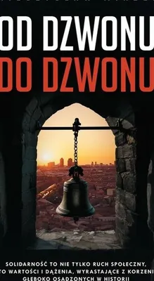 Obrázek produktu pro Od dzwonu do dzwonu - Mieczysław Miazga - powieść o Solidarności
