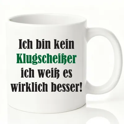 Kaffeetasse "Ich Bin Kein Klugscheißer..." 330 ml Keramik weiß