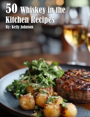 Produktbild von 50 Whiskey in the Kitchen Recipes