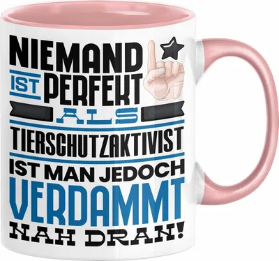 Produktbild von Tierschutzaktivist Geschenk Tasse Lustige Geschenkidee für Tierschutzaktivist Geburtstag Kaffee-Becher Niemand Ist Perfekt Aber Als Tierschutzaktivist Ist Man Nah Dran (Rosa)