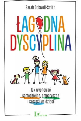Image de ISBN Łagodna dyscyplina Jak wychować samodzielne, empatyczne i szczęśliwe dzieci, Polski, Broszurowa okładka, 372 stron(y)
