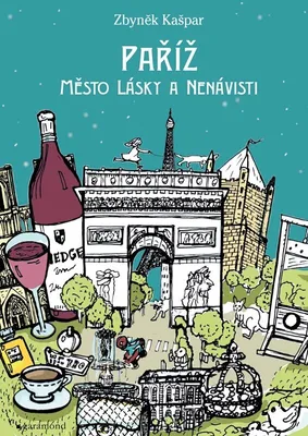 Produktbild von Paříž, město lásky a nenávisti | Zbyněk Kašpar
