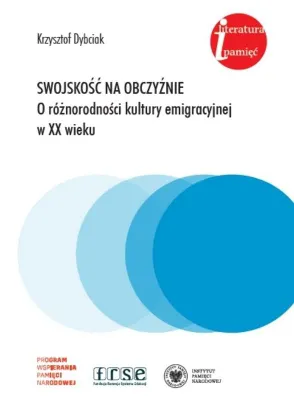 Image de Swojskość na obczyźnie. O różnorodności kultury emigracyjnej w XX wieku