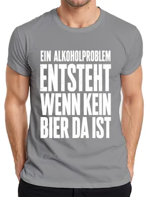 Produktbild von Ein Alkoholproblem entsteht wenn kein Bier da ist Lustig Saufen Herren T-Shirt, Grau, XL