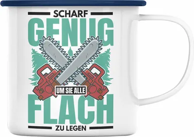 Produktbild von Trendation - Scharf Genug Um Sie Alle Flach Zu Legen Emaille Tasse Geschenk für Holzfäller Holzarbeiter (Blau)