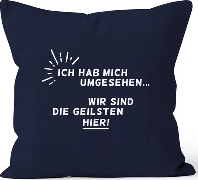 Produktbild von Kissenbezug Spruch Ich hab mich umgesehen - wir sind die Geilsten hier Moonworks navy 40cm x 40cm