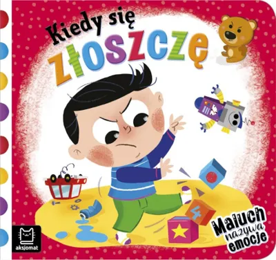 Zdjęcie produktu dla Książeczka emocje Kiedy się złoszczę? / Aksjomat