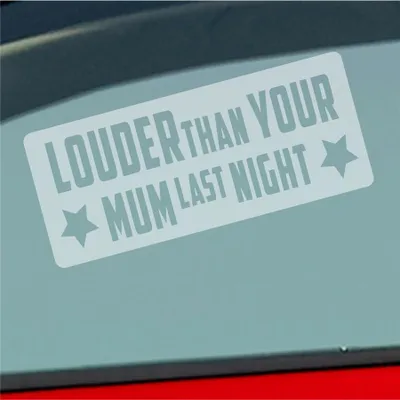 Produktbild von Auto Aufkleber Louder than your Mum last night Tuning Motorrad 18x7,5 cm Milchglas Sticker Heckscheibenaufkleber