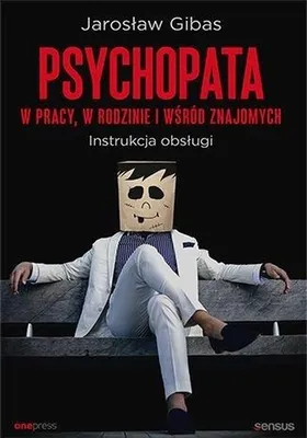 Image de Psychopata w pracy, w rodzinie i wsrod znajomych. Instrukcja obslugi