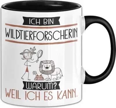 Produktbild von Wildtierforscherin Tasse Geschenk Ich Bin Wildtierforscherin Warum Weil Ich Es Kann Geschenkidee Geburtstag (Schwarz)