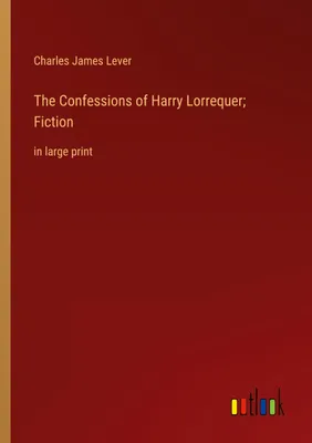 Produktbild von The Confessions of Harry Lorrequer; Fiction