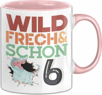 Produktbild von 6. Geburtstag Geschenk Tasse Becher Wild Frech Und Schon 6 (Rosa)