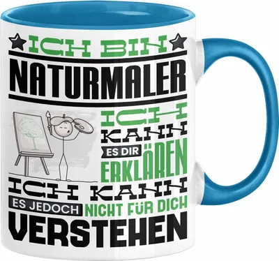 Produktbild von Naturmaler Geschenk Kaffee-Tasse Geschenkidee für Naturmaler Ich Bin Naturmaler Ich Kann Es Dir Erklären Jedoch Nicht Für Dich Verstehen Spruch Lustig (Blau)