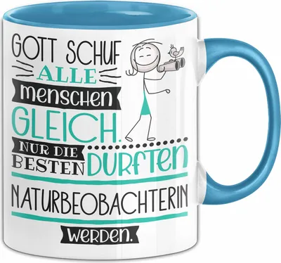 Produktbild von Naturbeobachterin Geschenk Becher Tasse Gott Schuf Alle Menschen Gleich Nur Die Besten Durfeten Naturbeobachterin Werden Geschenkidee Lustig (Blau)