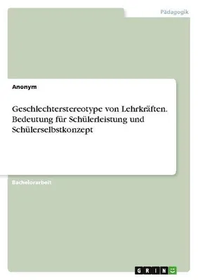 Obrázok produktu pre Geschlechterstereotype von Lehrkräften. Bedeutung für Schülerleistung und Schülerselbstkonzept