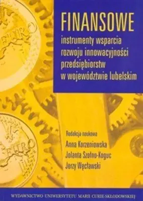 Produktbild von Finansowe instrumenty wsparcia rozwoju innowacyjnosci przedsiebiorstw w wojewodztwie lubelskim
